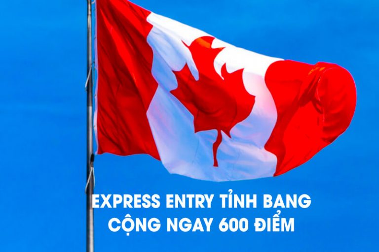 Chương trình Express Entry tỉnh bang cộng ngay 600 điểm